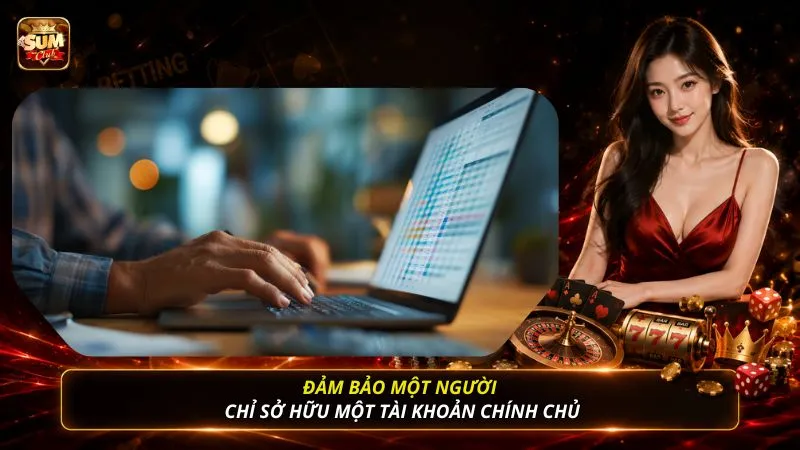 Đảm bảo một người chỉ sở hữu một tài khoản chính chủ