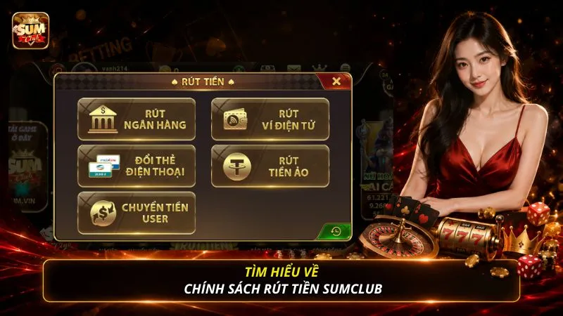 Tìm hiểu về chính sách rút tiền SUMCLUB